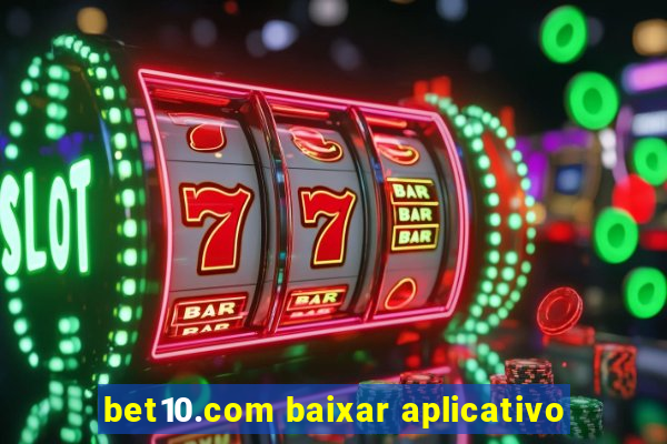 bet10.com baixar aplicativo